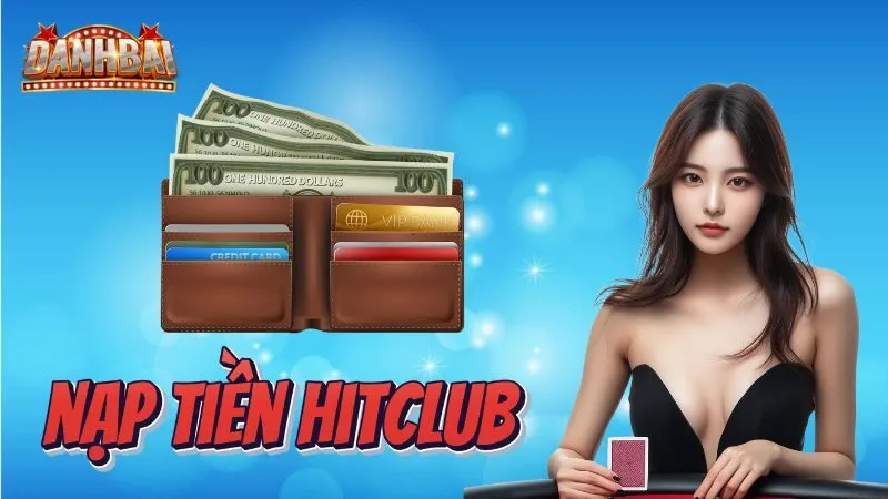 nạp tiền Hitclub Tổng hợp các phương thức nạp tiền Hitclub