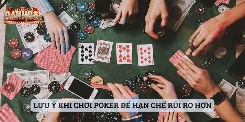 cách chơi poker Lưu ý khi chơi Poker để hạn chế rủi ro hơn