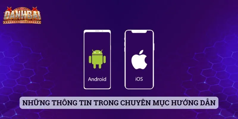 Hướng dẫn tải và cài đặt game bài Những thông tin trong chuyên mục hướng dẫn quan trọng