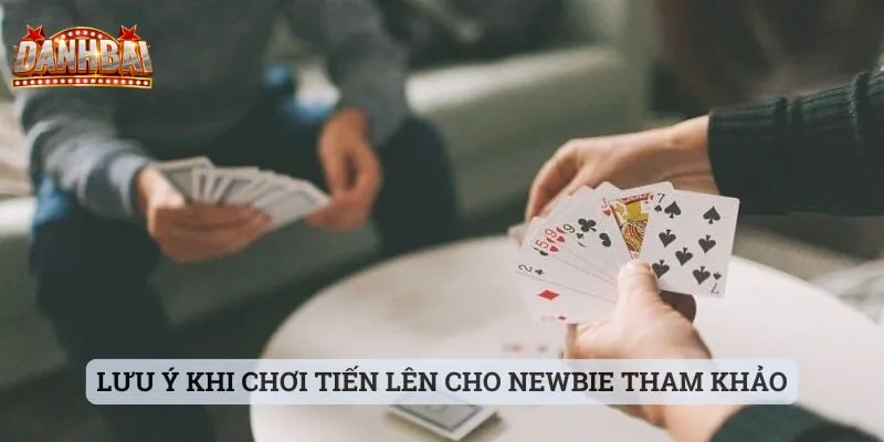 Mẹo chơi tiến lên miền nam Lưu ý khi chơi tiến lên cho newbie tham khảo