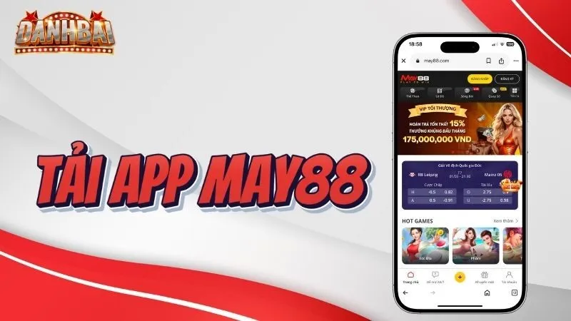 tải app May88 Tìm hiểu về ứng dụng May88